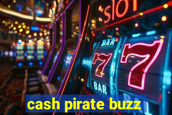 cash pirate buzz