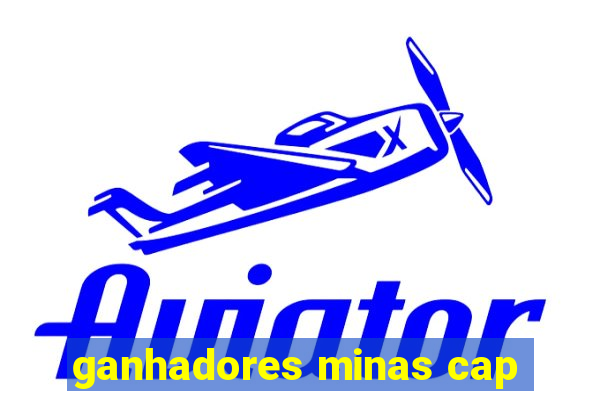 ganhadores minas cap