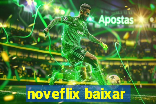noveflix baixar