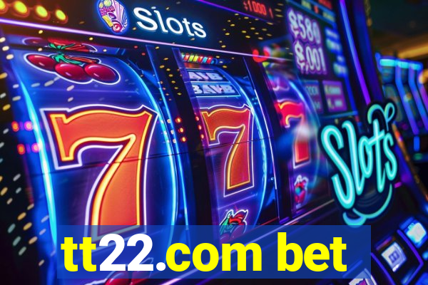 tt22.com bet