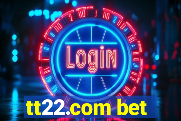 tt22.com bet