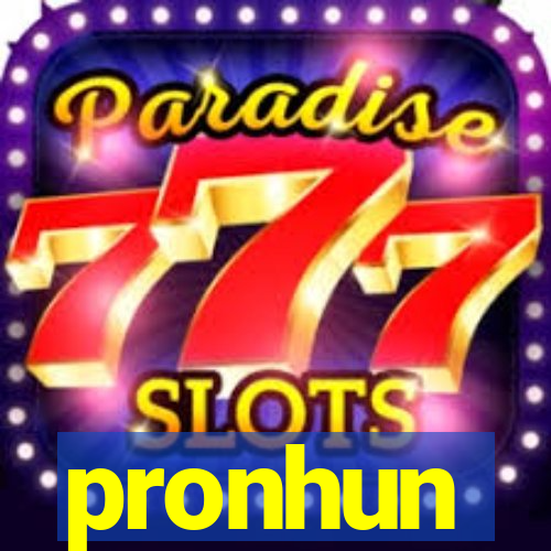 pronhun