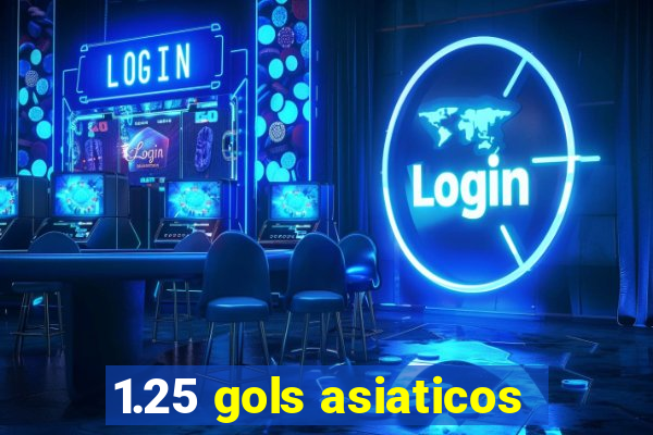1.25 gols asiaticos