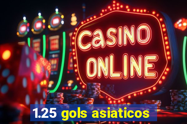 1.25 gols asiaticos