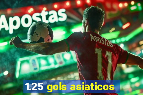 1.25 gols asiaticos