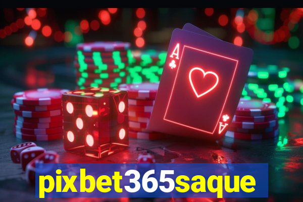 pixbet365saque