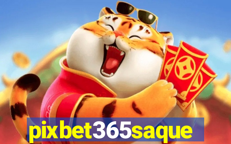 pixbet365saque