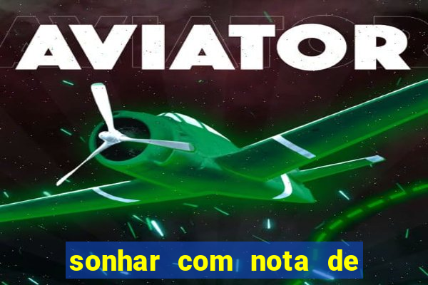 sonhar com nota de 100 reais jogo do bicho