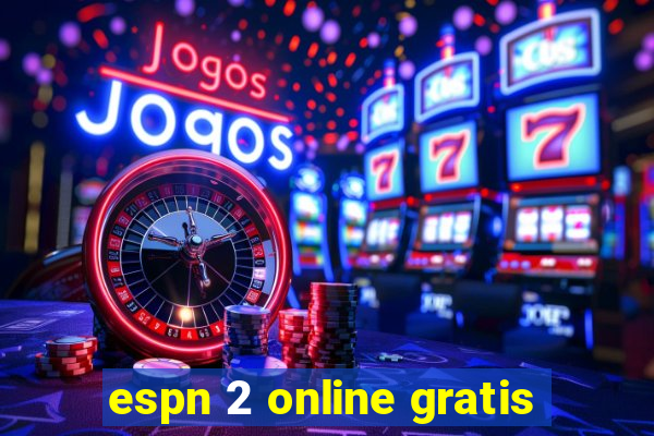 espn 2 online gratis