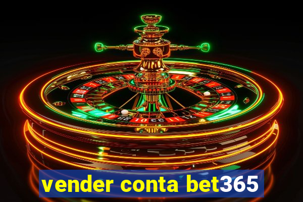 vender conta bet365
