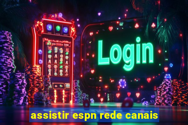 assistir espn rede canais