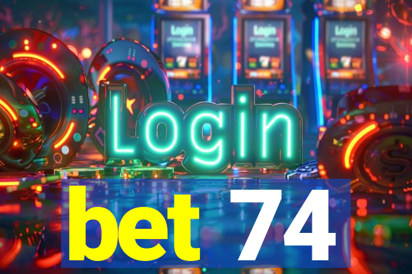 bet 74